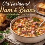 Old Fashioned Ham & Beans (Instant Pot Recipe)